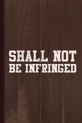 Book cover for Shall Not Be Infringed 2a Journal Notebook