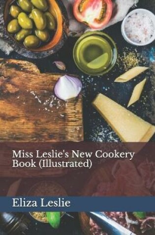 Cover of Miss Leslie's New Cookery Book (Illustrated)