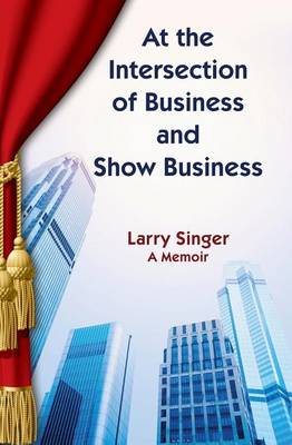 Book cover for At the Intersection of Business and Show Business