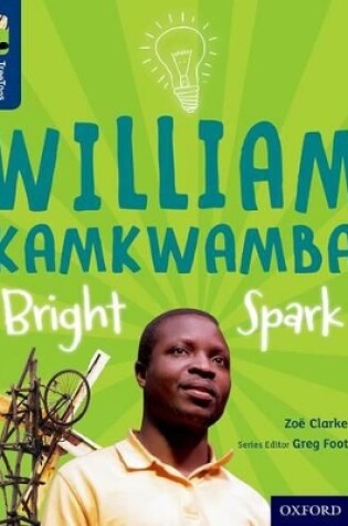 Cover of Oxford Reading Tree TreeTops inFact: Level 14: William Kamkwamba: Bright Spark