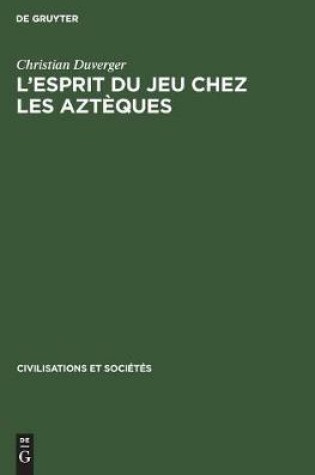 Cover of L'esprit du jeu chez les Azteques