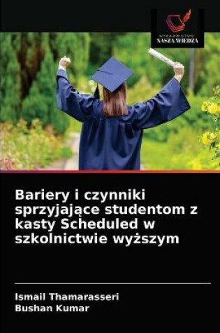 Cover of Bariery i czynniki sprzyjające studentom z kasty Scheduled w szkolnictwie wyższym