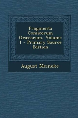 Cover of Fragmenta Comicorum Graecorum, Volume 1 - Primary Source Edition