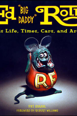 Cover of Ed "Big Daddy" Roth His Life, Tiimes, Cars, and Art
