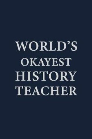 Cover of Worlds Okayest History Teacher