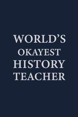 Book cover for Worlds Okayest History Teacher