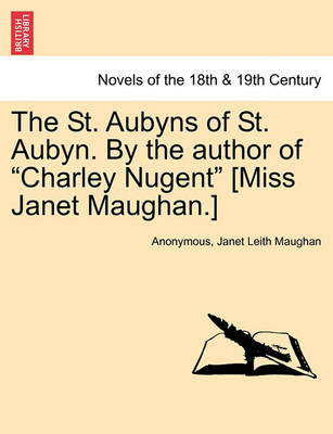 Book cover for The St. Aubyns of St. Aubyn. by the Author of Charley Nugent [Miss Janet Maughan.]