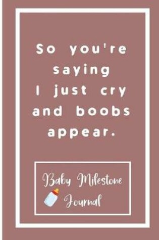 Cover of So you're saying I just cry and boobs appear.