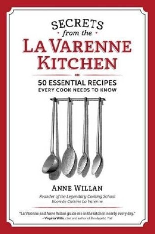 Cover of Secrets from the la Varenne Kitchen: 50 Essential Recipes Every Cook Needs to Know