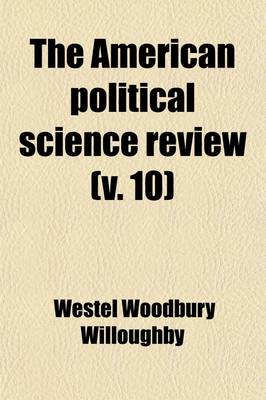 Book cover for The American Political Science Review (Volume 10)