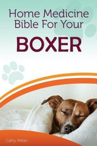 Cover of Home Medicine Bible for Your Boxer