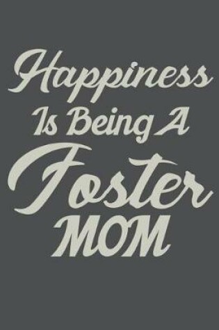 Cover of Happiness Is Being A Foster Mom