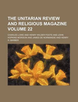 Book cover for The Unitarian Review and Religious Magazine Volume 22