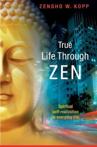 Cover of True Life Through Zen