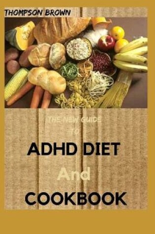 Cover of THE NEW GUIDE TO ADHD DIET And COOKBOOK