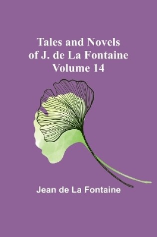 Cover of Tales and Novels of J. de La Fontaine - Volume 14