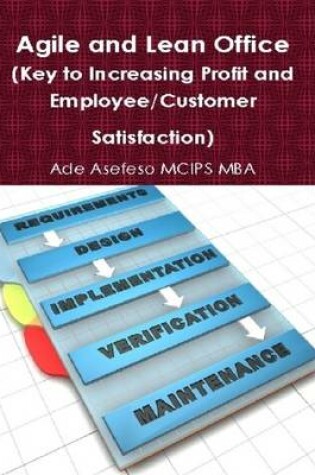 Cover of Agile and Lean Office (Key to Increasing Profit and Employee/Customer Satisfaction)