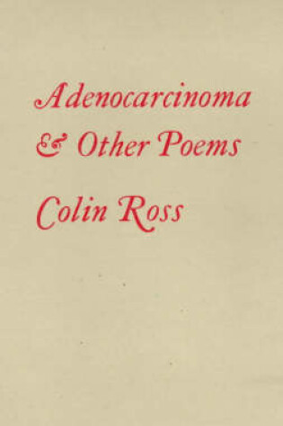 Cover of Adenocarcinoma and Other Poems Together with One Hundred Aphorisms on the Nature of the Spirit