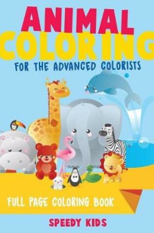 Cover of Animal Coloring for the Advanced Colorists - Full Page Coloring Book