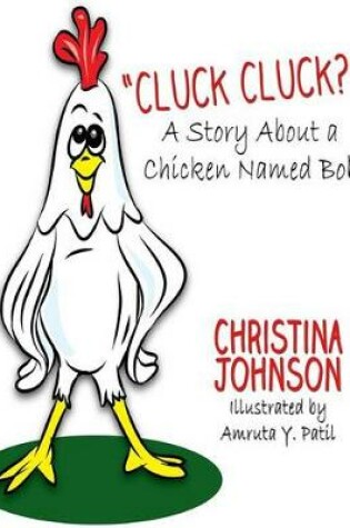 Cover of Cluck Cluck? (A Story About a Chicken Named Bob)