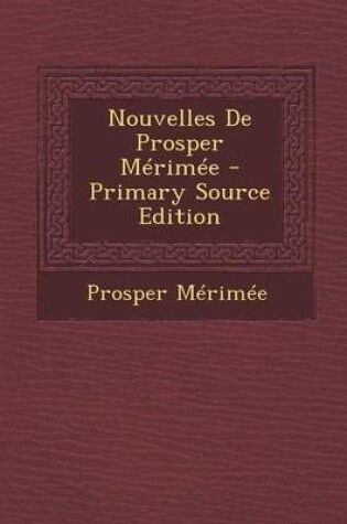 Cover of Nouvelles de Prosper Merimee - Primary Source Edition