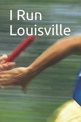 Book cover for I Run Louisville