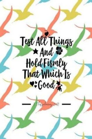 Cover of Test All Things, and Hold Firmly That Which Is Good
