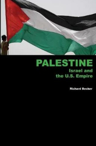 Cover of Palestine, Israel and the U.S. Empire