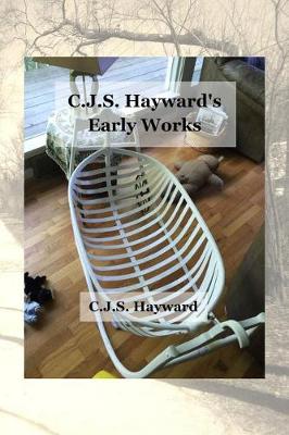 Book cover for CJS Hayward's Early Works