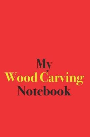 Cover of My Wood Carving Notebook