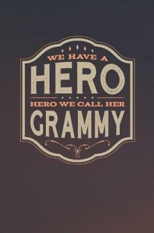 Cover of We Have A Hero We Call Her Grammy