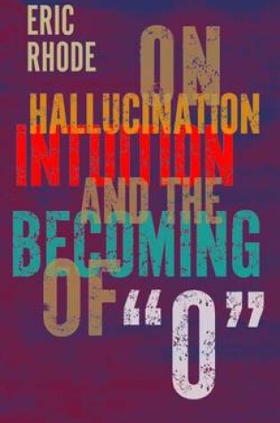 Cover of On Hallucination, Intuition, and the Becoming of O