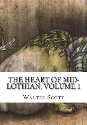 Book cover for The Heart of Mid-Lothian, Volume 1