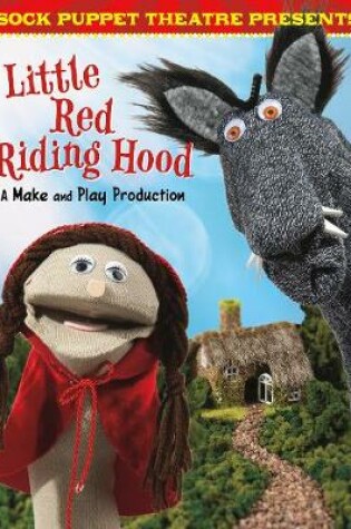 Cover of Sock Puppet Theatre Presents Little Red Riding Hood