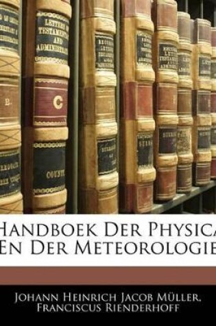 Cover of Handboek Der Physica En Der Meteorologie