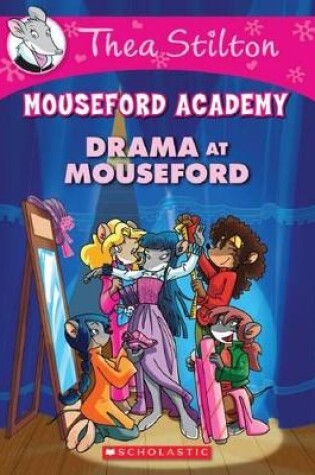 Cover of Thea Stilton Mouseford Academy: #1 Drama at Mouseford Academy