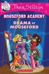 Book cover for Thea Stilton Mouseford Academy: #1 Drama at Mouseford Academy