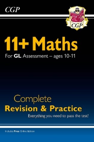 Cover of 11+ GL Maths Complete Revision and Practice - Ages 10-11 (with Online Edition)