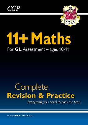 Book cover for 11+ GL Maths Complete Revision and Practice - Ages 10-11 (with Online Edition)