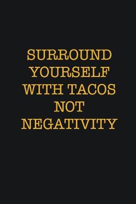 Book cover for Surround Yourself With Tacos Not Negativity