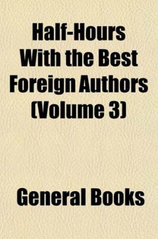 Cover of Half-Hours with the Best Foreign Authors (Volume 3)