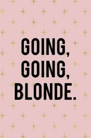 Cover of Going Going Blonde