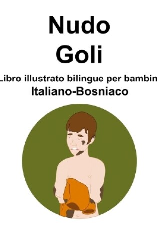 Cover of Italiano-Bosniaco Nudo / Goli Libro illustrato bilingue per bambini