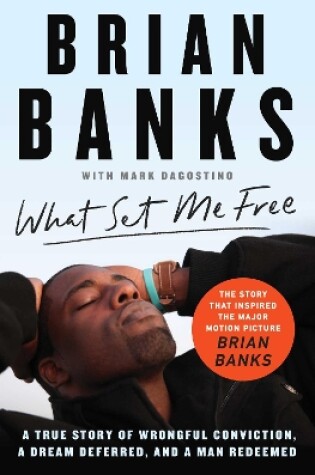 Cover of What Set Me Free (The Story That Inspired the Major Motion Picture Brian Banks)