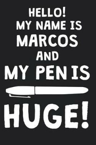 Cover of Hello! My Name Is MARCOS And My Pen Is Huge!