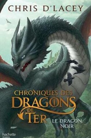 Cover of Chroniques Des Dragons de Ter - Livre 2 - Le Dragon Noir