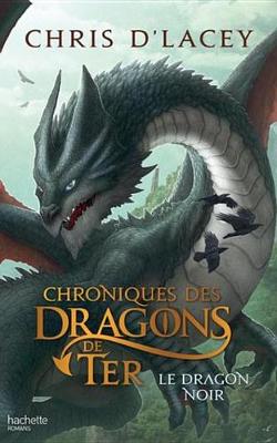 Book cover for Chroniques Des Dragons de Ter - Livre 2 - Le Dragon Noir