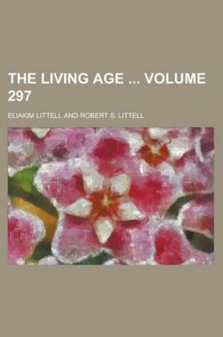 Cover of The Living Age Volume 297