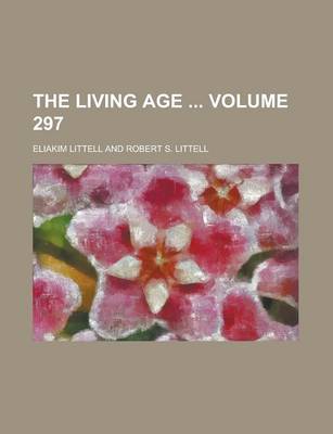 Book cover for The Living Age Volume 297