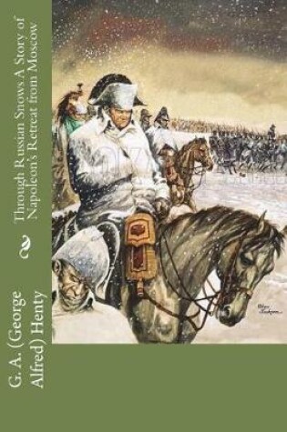 Cover of Through Russian Snows A Story of Napoleon's Retreat from Moscow